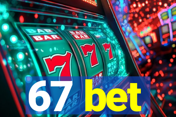 67 bet